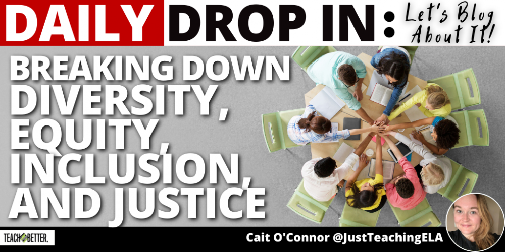 Breaking Down Diversity, Equity, Inclusion, And Justice - Teach Better