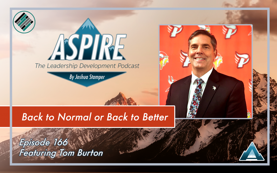 Tom Burton, Joshua Stamper, Aspire: The Leadership Development Podcast, #AspireLead, Teach Better