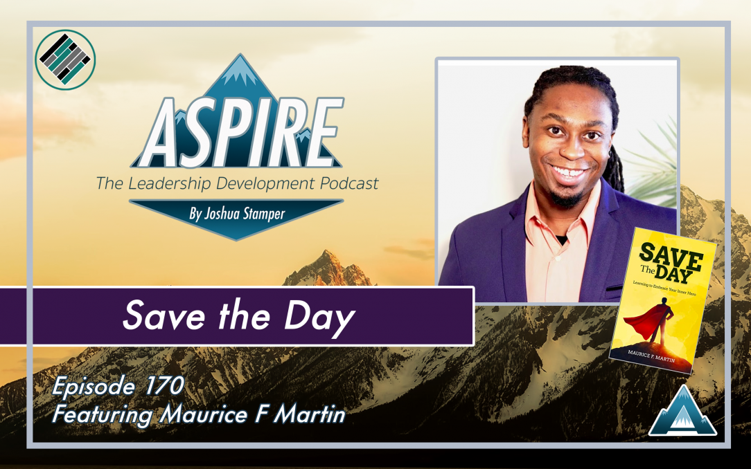 Maurice Martin, Joshua Stamper, Aspire: The Leadership Development Podcast, Teach Better, Save the Day