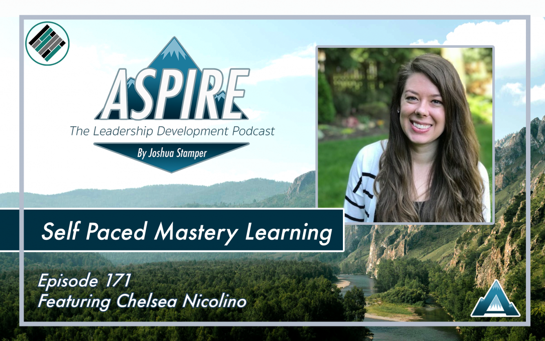 Chelsea Nicolino, Joshua Stamper, Mastery Learning, Aspire: The Leadership Development Podcast, Tech Better