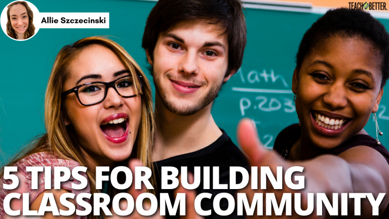 5 Tips For Building Classroom Community - Teach Better