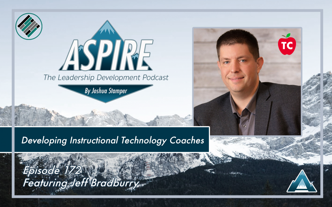 Ask the Tech Coach, Jeff Bradburry, Joshua stamper, Aspire: The Leadership Development Podcast