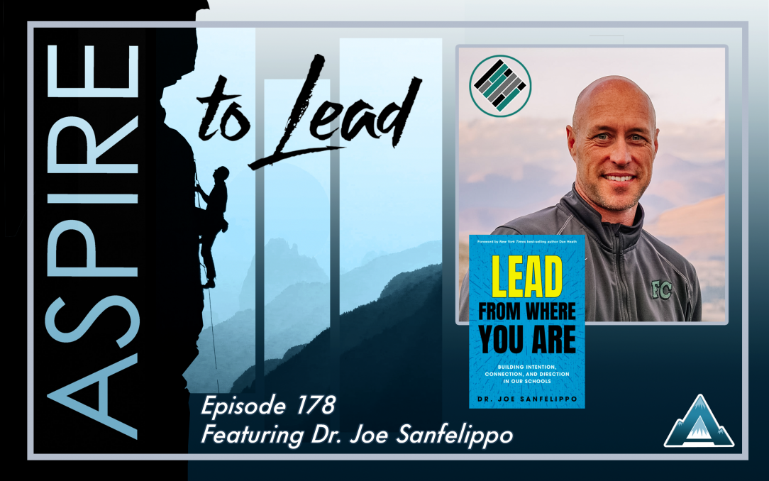 Joe Sanfelippo, Joshua Stamper, Lead From Where You Are, Aspire to Lead, Aspire: The Leadership Development Podcast, Teach Better