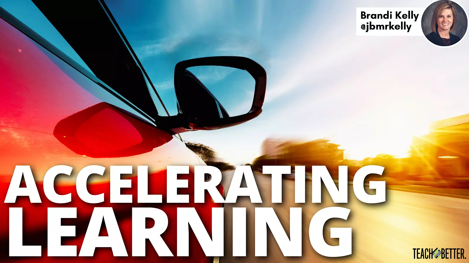 Accelerating Learning - Teach Better