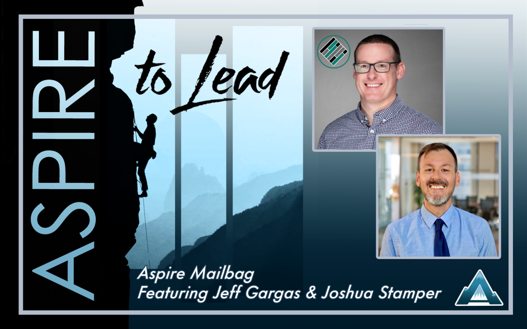 Aspire Mailbag, Joshua Stamper, Jeff Gargas, Aspire to Lead, Teach Better