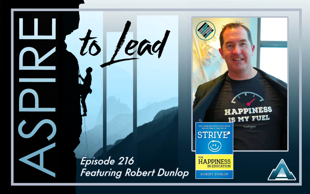 Aspire to Lead, Robert Dunlop, STRIVE for happiness in Education, Joshua Stamper