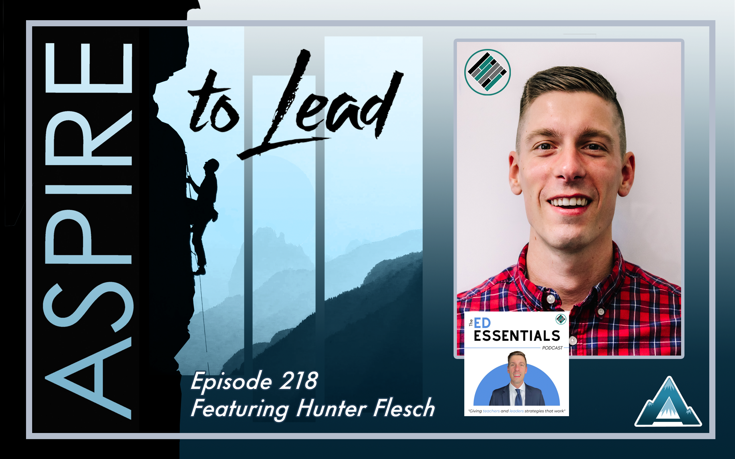 Aspire to Lead, Hunter Flesch, Joshua Stamper, Ed Essentials Podcast, Teach Better