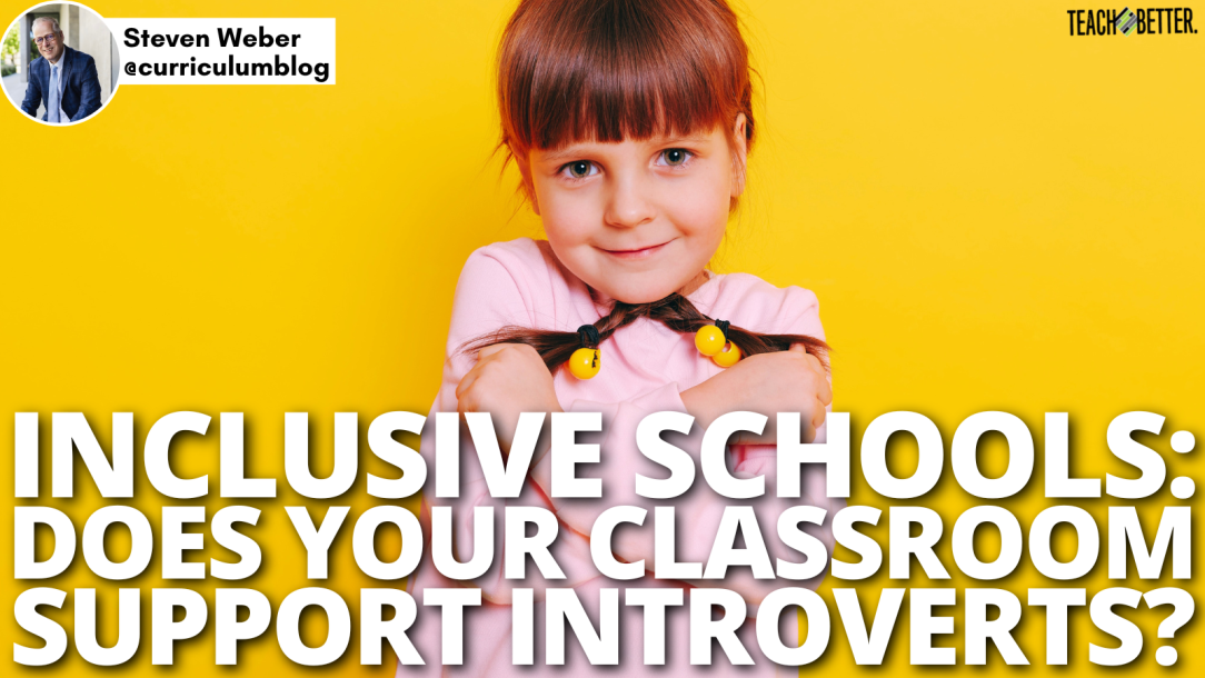 Inclusive Schools Does Your Classroom Support Introverts Teach Better