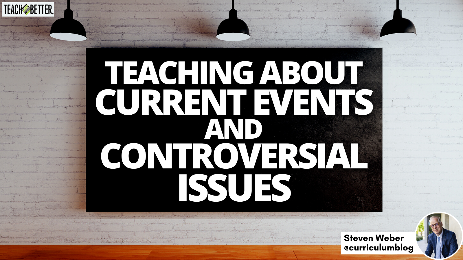 Teaching About Current Events and Controversial Issues Teach Better