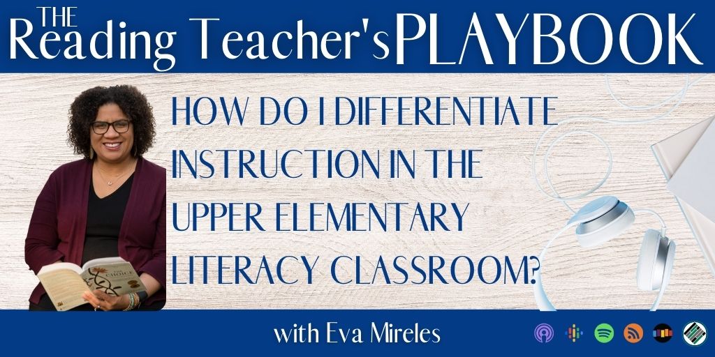 How-Do-I-Differentiate-Instruction-In-the-upper-elementary-literacy-classroom