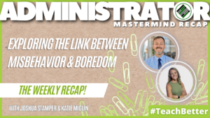 Admin Mastermind Recap, Joshua Stamper, Katie Miglin, Teach Better, Student Behavior