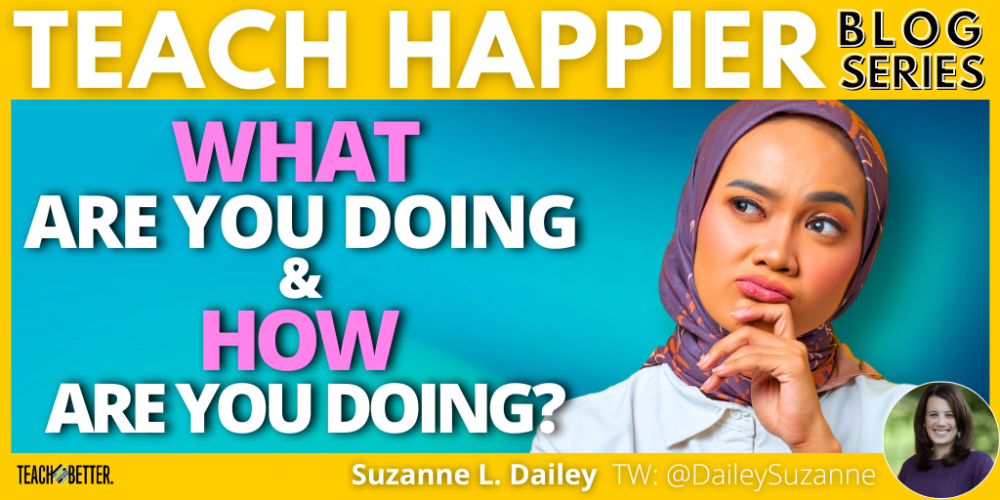 WHAT Are You Doing and HOW are You Doing? - Teach Better